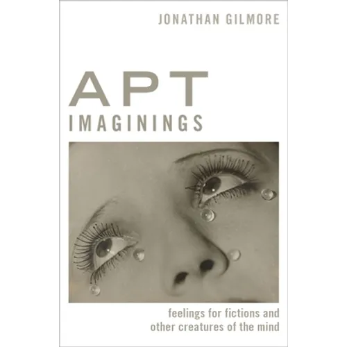 Apt Imaginings: Feelings for Fictions and Other Creatures of the Mind
