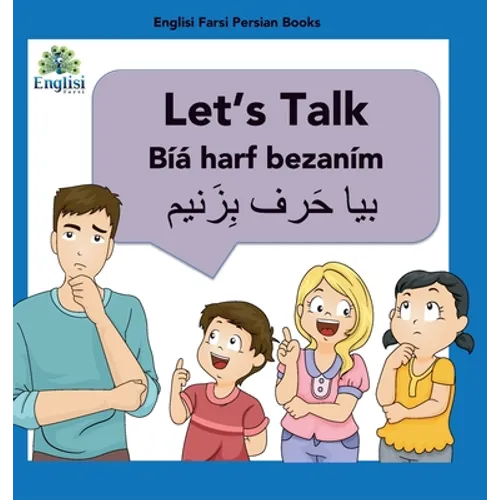 Learn Persian Let's Talk Bíyá Harf Bezaním: In English, Persian & Finglisi: Let's Talk Bíyá Harf Bezaním