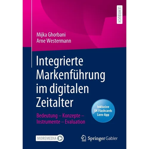 Integrierte Markenführung Im Digitalen Zeitalter: Bedeutung - Konzepte - Instrumente - Evaluation