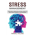 Stress Management: Ultimate Guide to Relieving Stress and Living a Peaceful Life (Putting Personal Perspectives on Stress Management)