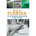 Only in Florida: Why Did the Manatee Cross the Road and Other True Tales