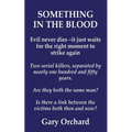 Something in the Blood: evil never dies -it just waits