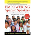 Empowering Spanish Speakers - Answers for Educators, Business People, and Friends of Latinos