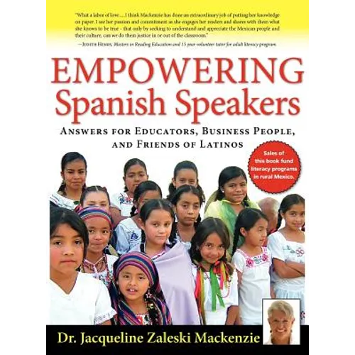 Empowering Spanish Speakers - Answers for Educators, Business People, and Friends of Latinos
