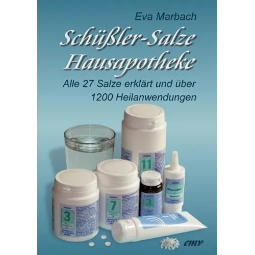 Schüßler-Salze Hausapotheke: Alle 27 Salze erklärt und über 1200 Heilanwendungen