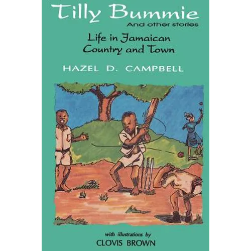 Tilly Bummie and Other Stories: Life in Jamaican Country and Town