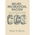 Relief, Recreation, Racism: Civilian Conservation Corps Creates South Carolina State Parks, 1933-1942