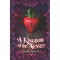 A Kingdom of the Senses: A Collection of Steamy Fantasy Romance Shorts