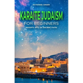 Karaite Judaism for Beginners: Insights into an Ancient Faith