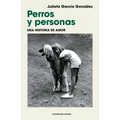 Perros Y Personas. Una Historia de Amor / Dogs and People: A Love Story