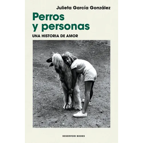 Perros Y Personas. Una Historia de Amor / Dogs and People: A Love Story