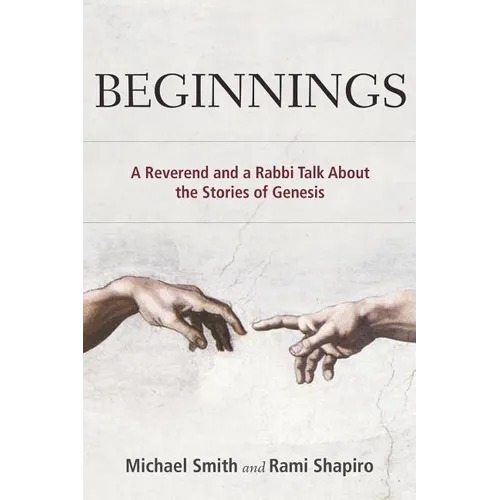 Beginnings: A Reverend and a Rabbi Talk About the Stories of Genesis