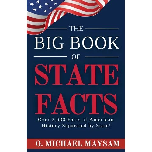 The Big Book of State Facts: Over 2,600 Facts of American History Separated by State!
