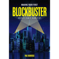 Making Your First Blockbuster: Write It. Film It. Blow It Up!