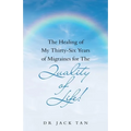 The Healing of My Thirty-Six Years of Migraines for the Quality of Life!