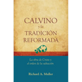 Calvino y la Tradicion Reformada: La obra de Cristo y el orden de la salvacion