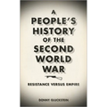 A People's History of the Second World War: Resistance Versus Empire