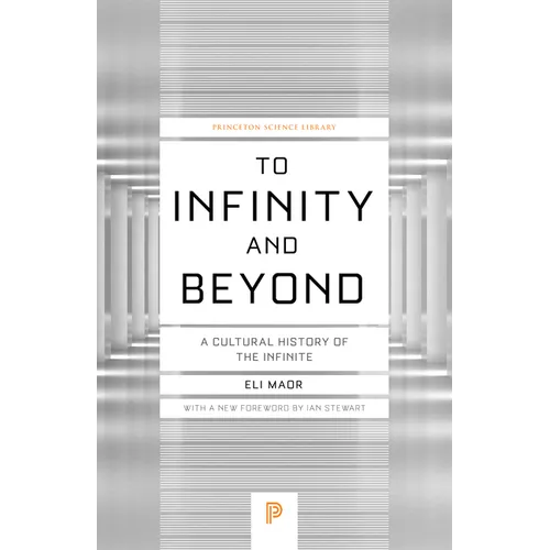 To Infinity and Beyond: A Cultural History of the Infinite - New Edition