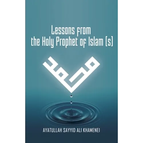 Lessons from the Holy Prophet of Islam (S)