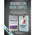 Minimalism Made Simple: The Only Guide You'll Ever Need To Live A Simple Meaningful Life Through Decluttering Your Home, Finances & Mindset - Minimali