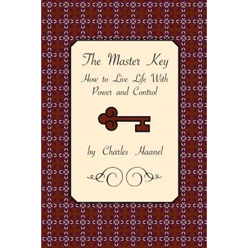 The Master Key: How to Live Life with Power and Control