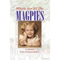 Where Are All the Magpies: A Memoir