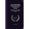 Cases of Neuralgia and of Other Diseases of the Nervous System: Preceded by an Analytical Exposition of Them, Exemplifying the Principles and Practice
