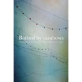 Bathed by Rainbows
