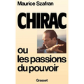 Chirac ou la passion du pouvoir