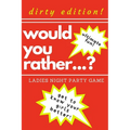 Would you rather...? Ladies night party game. Dirty edition! Ultimate fun. get to know your girls better!: The Perfect Bachelorette Party Game or Gift