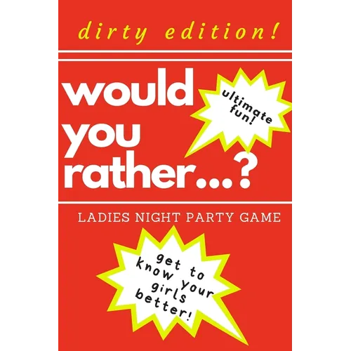 Would you rather...? Ladies night party game. Dirty edition! Ultimate fun. get to know your girls better!: The Perfect Bachelorette Party Game or Gift