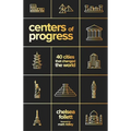 Centers of Progress: 40 Cities That Changed the World