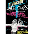 Rivington Was Ours: Lady Gaga, the Lower East Side, and the Prime of Our Lives
