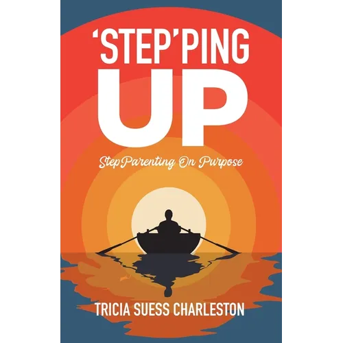 Step'ping Up: Stepparenting on Purpose