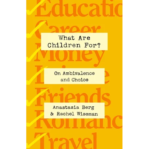 What Are Children For?: On Ambivalence and Choice