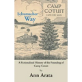 Schumacher Way: A Fictionalized History of the Founding of Camp Cotuit