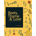 Beets, Thyme and Love: Recipes for Health and Happiness