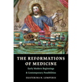 The Reformations of Medicine: Early Modern Beginnings and Contemporary Possibilities