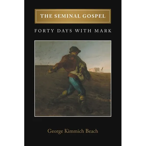 The Seminal Gospel: Forty Days with Mark