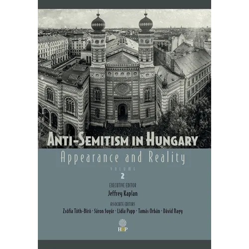 Anti-Semitism in Hungary: Appearance and Reality; Volume II