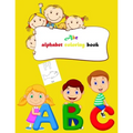 Abc alphabet coloring book: Toddler ABC coloring book, Alphabet coloring book for kids, Kids Ages 2, 3, 4, 5 - Activity Book Teaches ABC