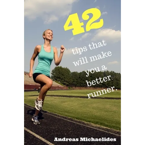 42 tips that will make you a better runner.