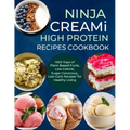 Ninja Creami Deluxe High Protein Recipes Cookbook: 1500 Days of Plant-Based Fruits, Low-Calorie, Sugar-Conscious, Low-Carb Recipes' for Healthy Living