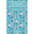 Londontopia's Cockney Rhyming Slang History and Dictionary: Complete Guide to London East End Cockney Dialect Phrase Book