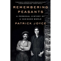 Remembering Peasants: A Personal History of a Vanished World