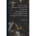 Tables and Diagrams of the Thermal Properties of Saturated and Superheated Steam