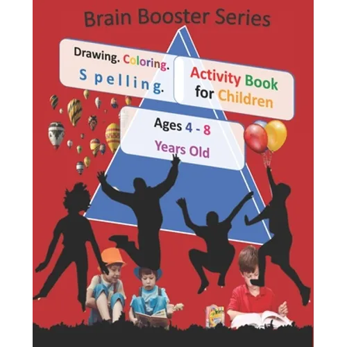 Drawing Coloring Spelling Activity Book for Children Ages 4 - 8 Years Old ( Brain Booster Series): Art and Language Activities for Creative Kids