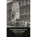 The English Modernist Novel as Political Theology: Challenging the Nation