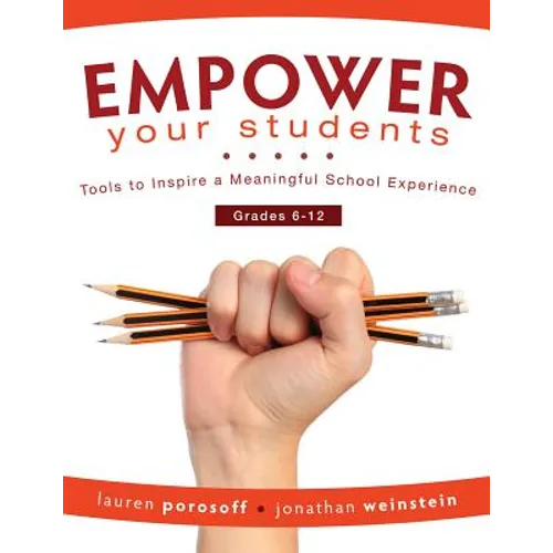 Empower Your Students: Tools to Inspire a Meaningful School Experience, Grades 6-12