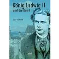 König Ludwig II. von Bayern und die Kunst